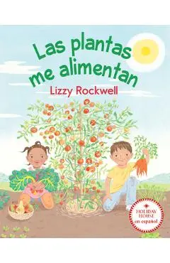 Las Plantas Me Alimentan - Lizzy Rockwell