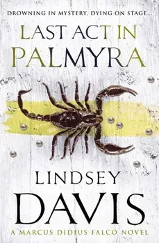 Last Act In Palmyra. (Falco 6), Paperback/Lindsey Davis