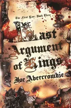 Last Argument Of Kings. Book Three, Hardback/Joe Abercrombie
