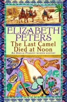 Last Camel Died at Noon, Paperback/Elizabeth Peters