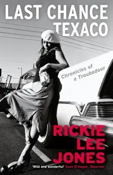 Last Chance Texaco. Mojo magazine's Book of the Year, Main, Paperback/Rickie Lee (author) Jones