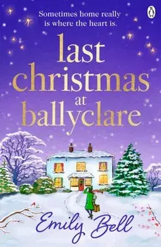 Last Christmas at Ballyclare. The heart-warming and festive TOP TEN IRISH TIMES BESTSELLER, Paperback/Emily Bell