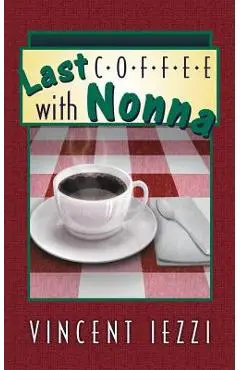 Last Coffee with Nonna - Vincent Iezzi