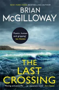 Last Crossing. a gripping and unforgettable crime thriller from the New York Times bestselling author, Paperback/Brian Mcgilloway