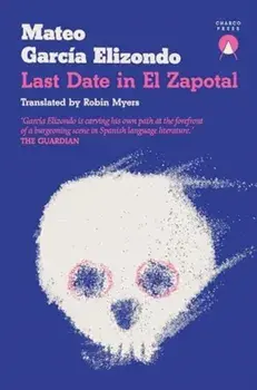 Last Date in El Zapotal, Paperback/Mateo Garcia Elizondo