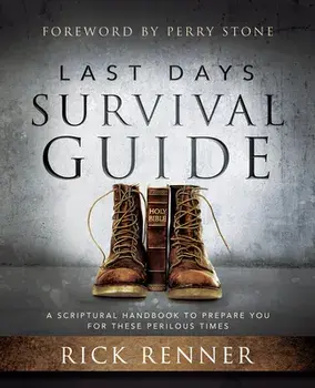 Last Days Survival Guide: A Scriptural Handbook to Prepare You for These Perilous Times, Paperback/Rick Renner