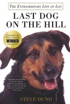 Last Dog on the Hill: The Extraordinary Life of Lou, Paperback/Steve Duno