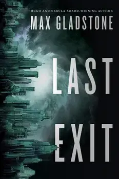 Last Exit, Paperback/Max Gladstone