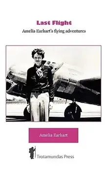 Last Flight - Amelia Earhart's Flying Adventures, Paperback/Amelia Earhart
