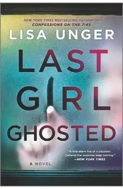 Last Girl Ghosted - Lisa Unger