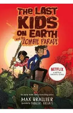 Last Kids on Earth and the Zombie Parade - Max Braillier