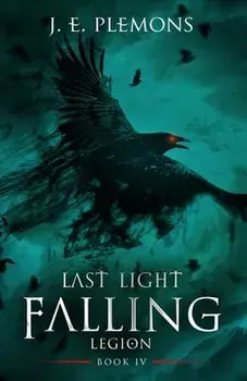 Last Light Falling - Legion, Book IV, Paperback/J. E. Plemons