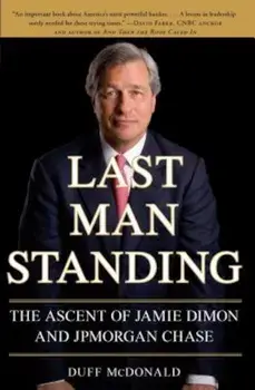 Last Man Standing: The Ascent of Jamie Dimon and JPMorgan Chase, Paperback/Duff McDonald