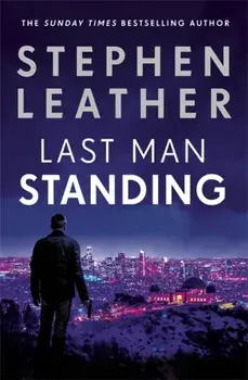 Last Man Standing. The explosive thriller from bestselling author of the Dan 'Spider' Shepherd series, Paperback/Stephen Leather