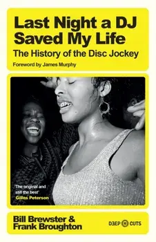 Last Night a DJ Saved My Life. The History of the Disc Jockey, Paperback/Frank Broughton