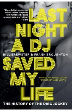 Last Night a DJ Saved My Life: The History of the Disc Jockey - Bill Brewster
