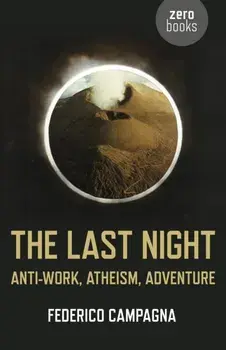 Last Night. Anti-work, Atheism, Adventure, Paperback/Federico Campagna