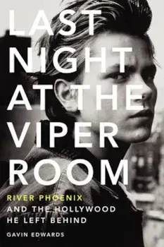 Last Night at the Viper Room: River Phoenix and the Hollywood He Left Behind, Paperback/Gavin Edwards