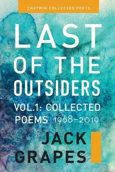 Last of the Outsiders: Volume 1: The Collected Poems, 1968-2019, Paperback/Jack Grapes