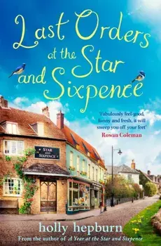 Last Orders at the Star and Sixpence. feel-good fiction set in the perfect village pub!, Paperback/Holly Hepburn