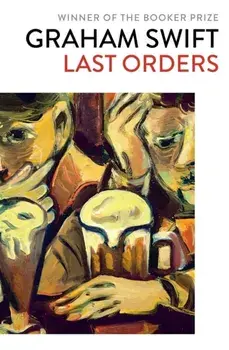 Last Orders, Paperback/Graham Swift