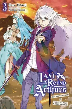 Last Round Arthurs, Vol. 3 (Light Novel): The Snow Maiden and the King Who Killed Arthur, Paperback/Taro Hitsuji