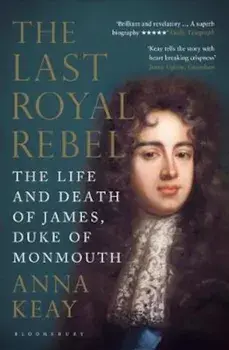 Last Royal Rebel, Paperback/Anna Keay