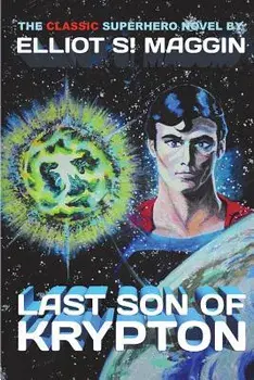 Last Son of Krypton, Paperback/Elliot S! Maggin