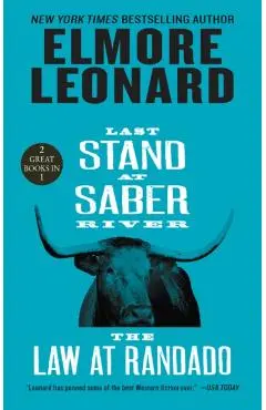 Last Stand at Saber River and the Law at Randado: Two Classic Westerns - Elmore Leonard