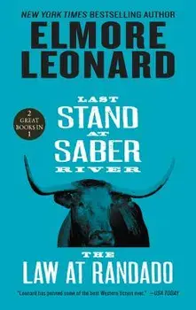 Last Stand at Saber River and the Law at Randado: Two Classic Westerns/Elmore Leonard