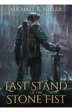 Last Stand of the Stone Fist: A Songs of Chaos Novella - Michael R. Miller