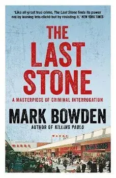 Last Stone. A Masterpiece of Criminal Interrogation, Paperback/Mark Bowden