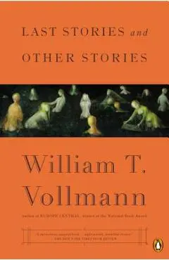 Last Stories and Other Stories - William T. Vollmann