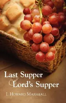 Last Supper and Lord's Supper, Paperback/I. Howard Marshall