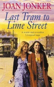 Last Tram to Lime Street. A moving saga of love and friendship from the streets of Liverpool (Molly and Nellie series, Book 2), Paperback/Joan Jonker