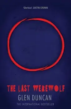 Last Werewolf (The Last Werewolf 1), Paperback/Glen Duncan