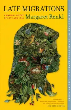 Late Migrations: A Natural History of Love and Loss, Paperback/Margaret Renkl