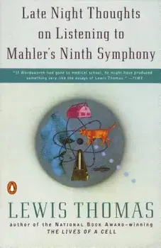 Late Night Thoughts on Listening to Mahler's Ninth Symphony, Paperback/Lewis Thomas