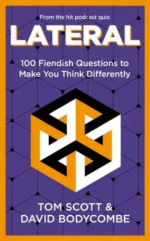 Lateral. 100 Fiendish Questions to Make You Think Differently, Paperback/David Bodycombe