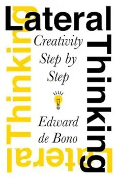 Lateral Thinking: Creativity Step by Step, Paperback/Edward De Bono