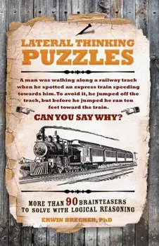 Lateral Thinking Puzzles. More than 100 brainteasers to solve with logical reasoning, Hardback/Erwin Brecher