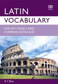 Latin Vocabulary for Key Stage 3 and Common Entrance, Paperback/R. C. Bass