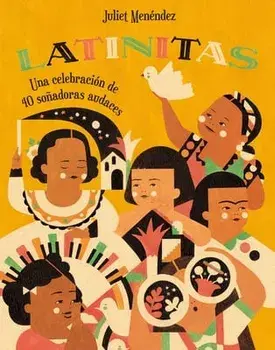 Latinitas (Spanish Edition): Una Celebración de 40 Soñadoras Audaces, Hardcover/Juliet Menéndez