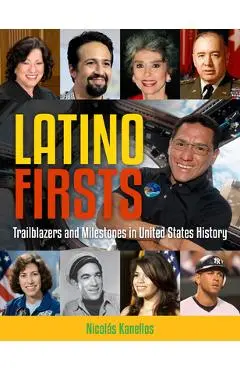 Latino Firsts: Trailblazers and Milestones in United States History - Nicolás Kanellos