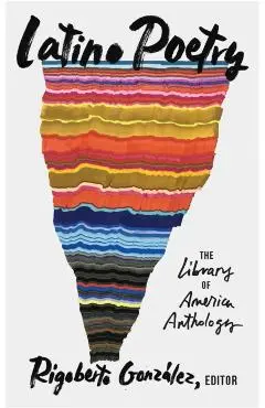 Latino Poetry: The Library of America Anthology (Loa #382) - Rigoberto González