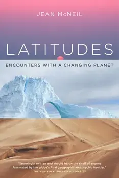 Latitudes. Encounters with a Changing Planet, Paperback/Jean McNeil