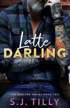 Latte Darling: Book Two of the Darling Series - S. J. Tilly