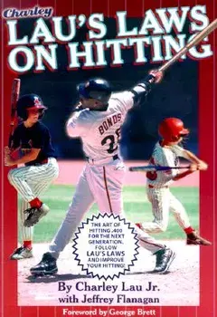 Lau's Laws on Hitting: The Art of Hitting .400 for the Next Generation; Follow Lau's Laws and Improve Your Hitting!/Jr. Lau, Charley
