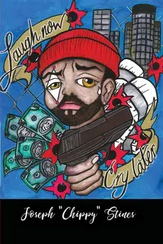 Laugh Now Cry Later, Paperback/Joseph Chippy Stines