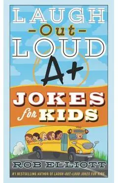 Laugh-Out-Loud A+ Jokes for Kids - Rob Elliott